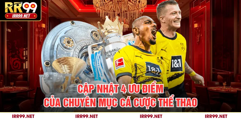 Cập nhật 4 ưu điểm của chuyên mục cá cược thể thao