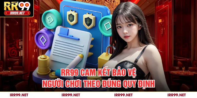 RR99 cam kết bảo vệ người chơi theo đúng quy định
